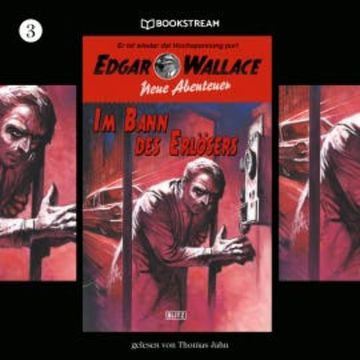 Edgar Wallace - Neue Abenteuer, Folge 3: Im Bann des Erlösers audiobook, Edgar Wallace