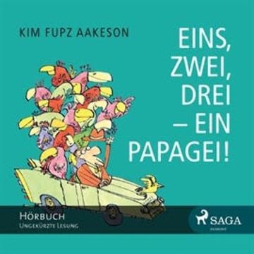 Eins, zwei, drei - ein Papagei! audiobook, Kim Fupz Aakeson