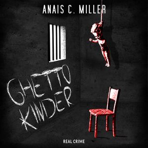 Ghettokinder, Anais C. Miller