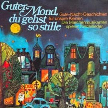 Gute-Nacht-Geschichten, Guter Mond du gehst so stille audiobook, Hans Richard Danner