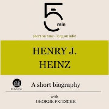 Henry J. Heinz: A short biography audiobook, 5 Minutes