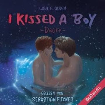 I kissed a boy - Dacre (Ungekürzt) audiobook, Lisa F. Olsen