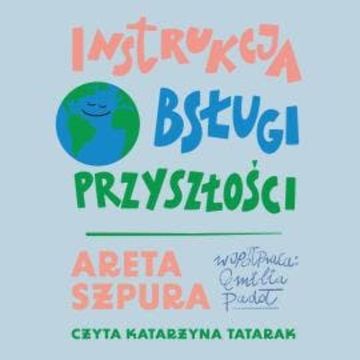 Instrukcja obsługi przyszłości audiobook, Areta Szpura