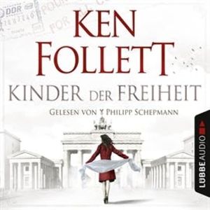 Kinder der Freiheit (Die Jahrhundert-Saga 3), Ken Follett