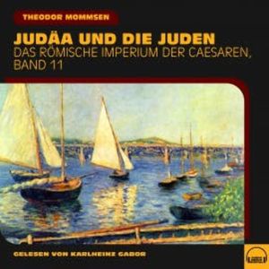Judäa und die Juden (Das Römische Imperium der Caesaren, Band 11), Theodor Mommsen