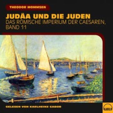 Judäa und die Juden (Das Römische Imperium der Caesaren, Band 11) audiobook, Theodor Mommsen