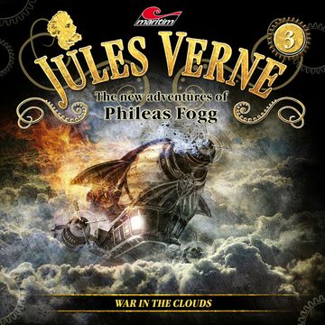 Jules Verne, The new adventures of Phileas Fogg, Episode 3: War in the clouds audiobook, Alicia Gerrard, Annette Karmann, Markus Topf
