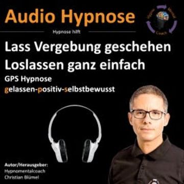 Lass Vergebung geschehen audiobook, Christian Blümel