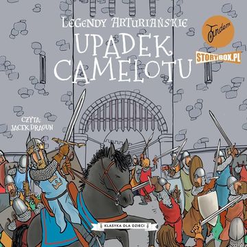 Legendy arturiańskie. Tom 10. Upadek Camelotu audiobook, Autor nieznany