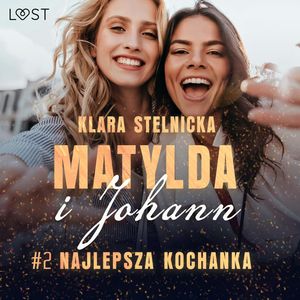 Matylda i Johann 2: Najlepsza kochanka – opowiadanie erotyczne, Klara Stelnicka
