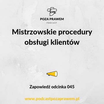Mistrzowskie procedury obsługi klientów. Zapowiedź odcinka 045 audiobook, Jerzy Rajkow-Krzywicki, Szymon Kwiatkowski