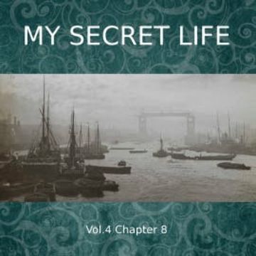 My Secret Life, Vol. 4 Chapter 8 audiobook, Dominic Crawford Collins