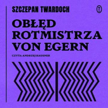 Obłęd rotmistrza von Egern, Szczepan Twardoch