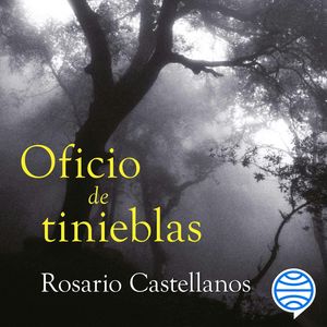 Oficio de tinieblas, Rosario Castellanos