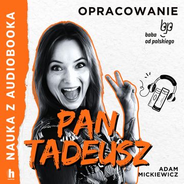 Pan Tadeusz – lektura z opracowaniem, Adam Mickiewicz