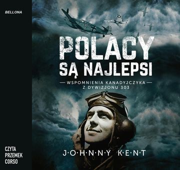 Polacy są najlepsi. Wspomnienia kanadyjczyka z Dywizjonu 303 audiobook, John A. Kent