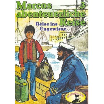 Reise ins Ungewisse (Marcos abenteuerliche Reise 3) audiobook, Edmondo De Amicis, Rolf Ell