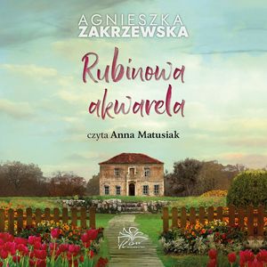 Rubinowa akwarela, Agnieszka Zakrzewska, Pracownia Dobrych Myśli Magdalena Witkiewicz