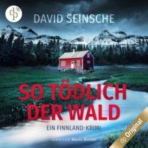 So tödlich der Wald - Ein Finnland-Krimi (Ungekürzt), David Seinsche