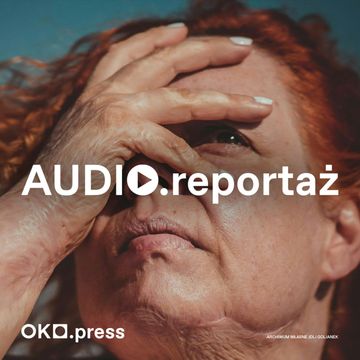Spojrzałam w lustro, pomyślałam: skwarka. Dziś pomagam innym poparzonym audiobook, OKO.press