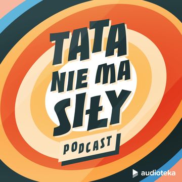 Tata nie ma siły podcast