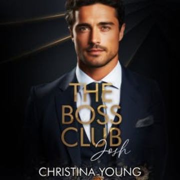 The Boss Club : Josh (Boss Daddy Romance 1) audiobook, Christina Young