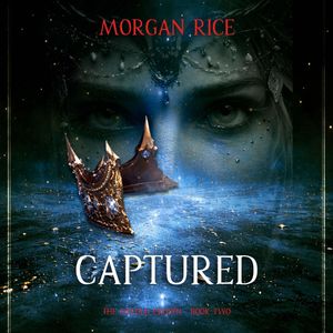 The Sixfold Crown: Captured (The Sixfold Crown Series—Book Two), Morgan Rice