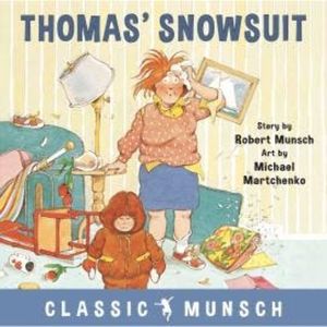 Thomas' Snowsuit - Classic Munsch Audio (Unabridged), Robert Munsch