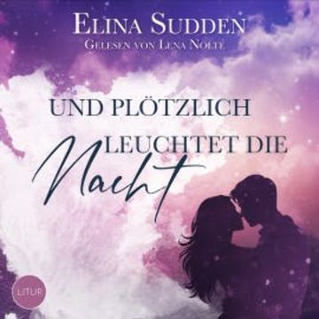 Und plötzlich leuchtet die Nacht audiobook, Elina Sudden