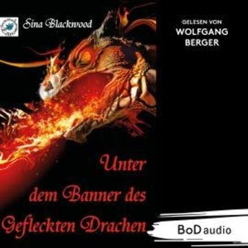 Unter dem Banner des Gefleckten Drachen (Ungekürzt) audiobook, Sina Blackwood