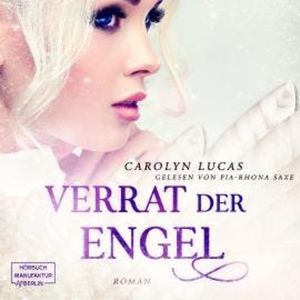Verrat der Engel - Versuchung der Engel, Band 2 (ungekürzt), Carolyn Lucas