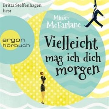 Vielleicht mag ich dich morgen audiobook, Mhairi McFarlane