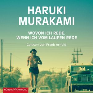 Wovon ich rede, wenn ich vom Laufen rede, Haruki Murakami