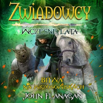 Zwiadowcy. Bitwa na wrzosowiskach. Wczesne lata. Tom 2 audiobook, John Flanagan
