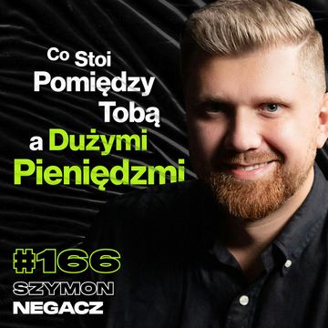 #166 Jak Nie Marnować Okazji Zarabiania Dużych Pieniędzy, Psychika w Biznesie - Szymon Negacz audiobook, Przemek Górczyk