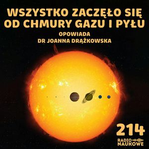 #214 Historia układu słonecznego - najnowsze odkrycia kontra stare teorie | dr Joanna Drążkowska, Karolina Głowacka