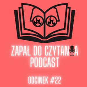 #22: Wojtaszek i Fjaka, przegląd ściśle tygodnikowy, Ochędowska o Wolności czytania, Paweł Zapała