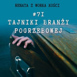 #71 Tajniki branży pogrzebowej, Renata Kuryłowicz