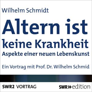 Altern ist keine Krankheit, Wilhelm Schmid