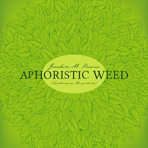 Aphoristic Weed, Joachim M. Karius