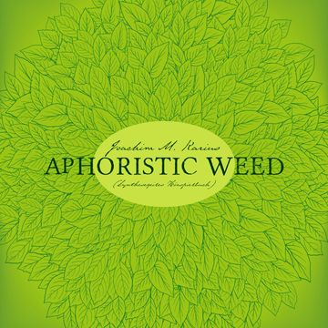 Aphoristic Weed, Joachim M. Karius