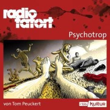 ARD Radio Tatort, Psychotrop - Radio Tatort rbb (Ungekürzt) audiobook, Tom Peuckert