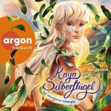 Auf verzauberten Schwingen - Kaya Silberflügel, Band 2 (Ungekürzte Lesung) audiobook, Nelly Möhle