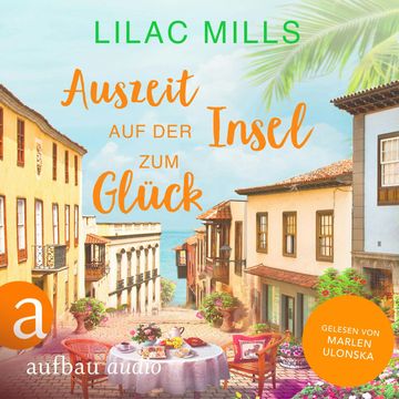 Auszeit auf der Insel zum Glück - Sonnenschein und Liebesglück, Band 1 (Ungekürzt) audiobook, Lilac Mills