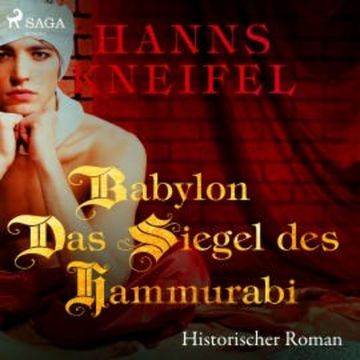 Babylon - Das Siegel des Hammurabi - Historischer Roman (Ungekürzt) audiobook, Hanns Kneifel
