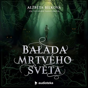Balada mrtvého světa audiobook, Alžběta Bílková