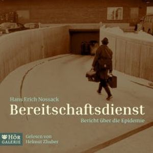 Bereitschaftsdienst. Bericht über die Epidemie, Hans Erich Nossack