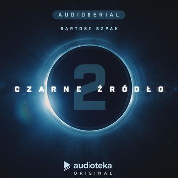 Czarne źródło. Odcinek 2 audiobook, Bartosz Szpak
