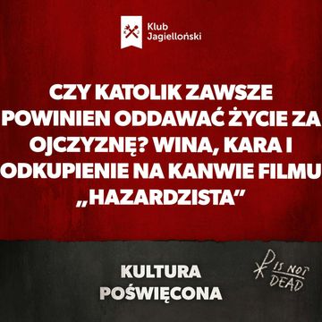 Czy katolik zawsze powinien oddawać życie za ojczyznę? Wina, kara i odkupienie na kanwie filmu „Hazardzista” audiobook, Bartosz Brzyski, Konstanty Pilawa, Piotr Kaszczyszyn