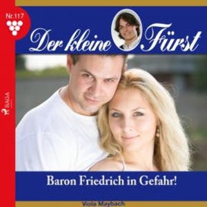 Der kleine Fürst, 117: Baron Friedrich in Gefahr! (Ungekürzt), Viola Maybach